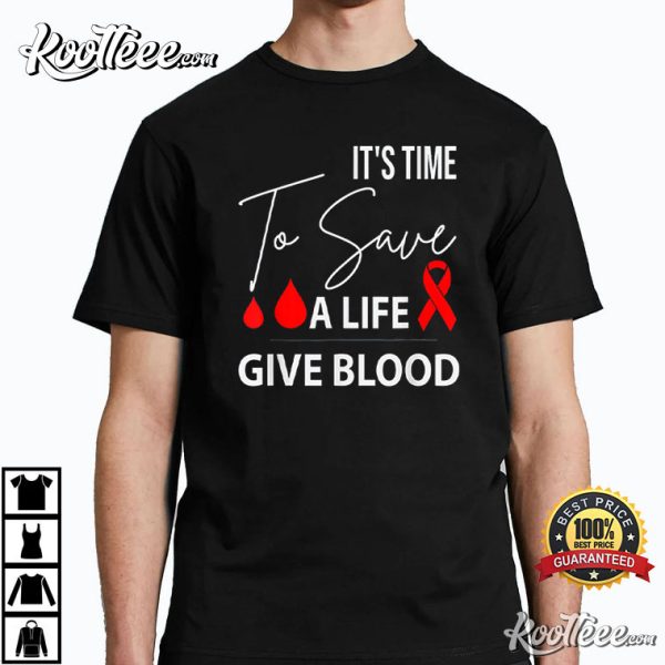 Blood Donor It’s Time To Save A Life Give Blood T-Shirt