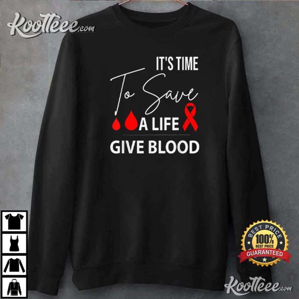 Blood Donor It’s Time To Save A Life Give Blood T-Shirt