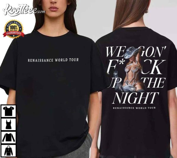 We Gon Fck Up The Night Renaissance World Tour T-Shirt