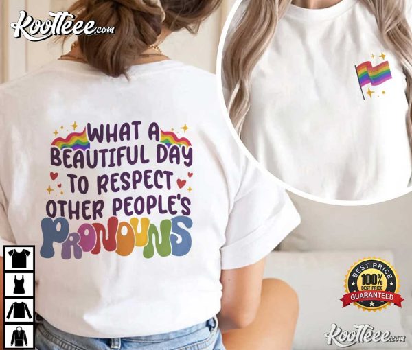 LGBT What A Beautiful Day to Respect Other People’s Pronouns T-Shirt