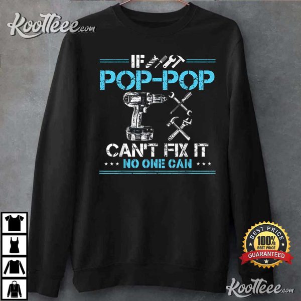 Fathers Day If Pop-Pop Can’t Fix It No One Can T-Shirt