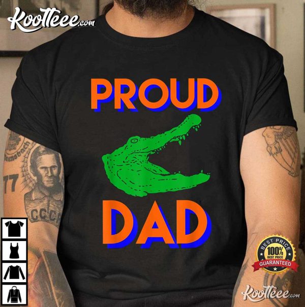 Fathers Day Proud Dad Of A Gator Unique Gift Idea T-Shirt