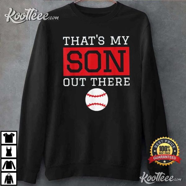 That’s My Son Out There Baseball Gift For Unisex T-Shirt