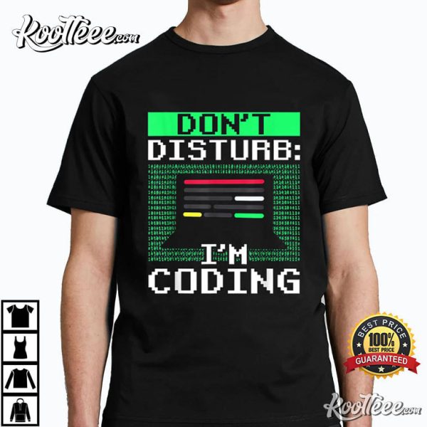 Don’t Disturb I’m Coding Programmer Coder T-Shirt