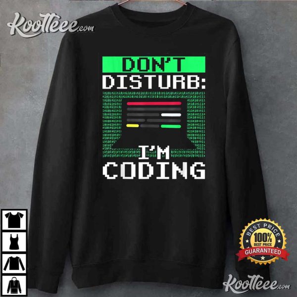 Don’t Disturb I’m Coding Programmer Coder T-Shirt