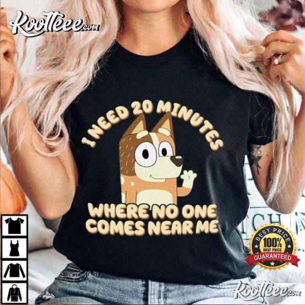 Bluey Chilli Bluey Mom I Need 20 Minutes Mother’s Day T-Shirt