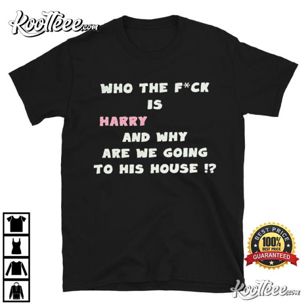 Who The F Is Harry Styles Merch Harry’s House T-Shirt