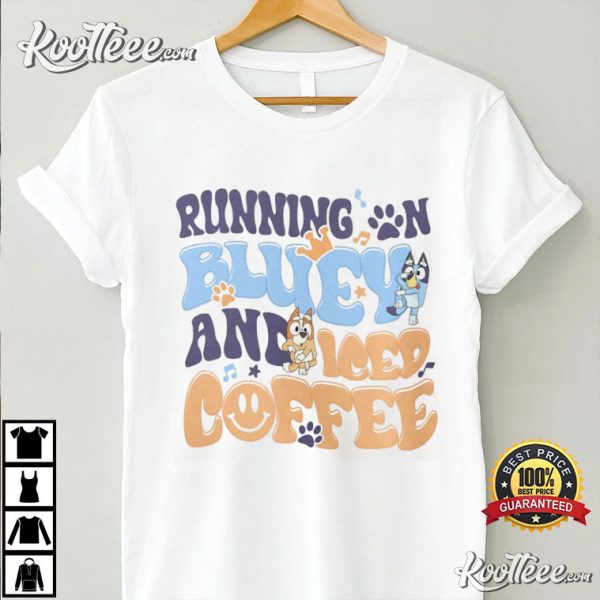 Running On Bluey And Iced Coffee Bluey Mom T-Shirt