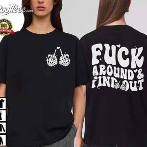 Fck Around And Find Out Skeleton Hand Funny Meme T Shirt 1