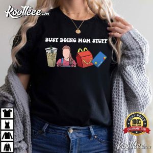 Busy Doing Mom Stuff Gift For Mom Mothers Day Gift T Shirt 2