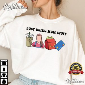 Busy Doing Mom Stuff Gift For Mom Mothers Day Gift T Shirt 4