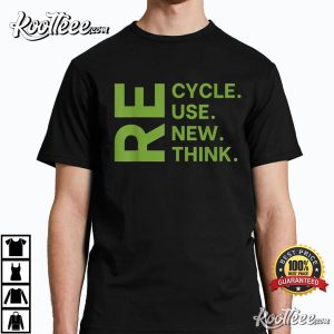 Recycle Reuse Renew Rethink Earth Day Environmental Activism T-Shirt