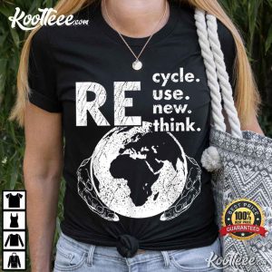 Recycle Reuse Renew Rethink Earth Day T Shirt 1