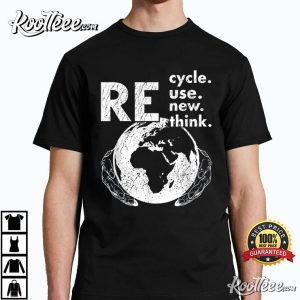 Recycle Reuse Renew Rethink Earth Day T Shirt 2