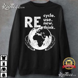 Recycle Reuse Renew Rethink Earth Day T Shirt 3