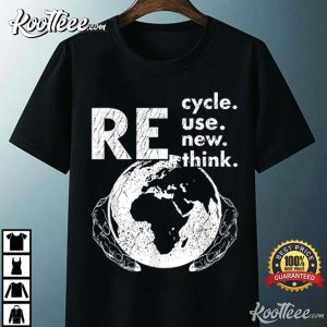 Recycle Reuse Renew Rethink Earth Day T Shirt 4