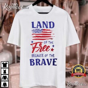 4th Of July Land Of The Free Because Of The Brave T Shirt 2