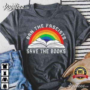 Ban The Fascists Save The Books Funny Book Lovers T Shirt 1