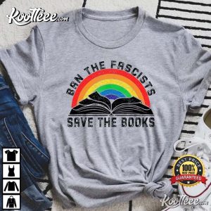 Ban The Fascists Save The Books Funny Book Lovers T Shirt 3