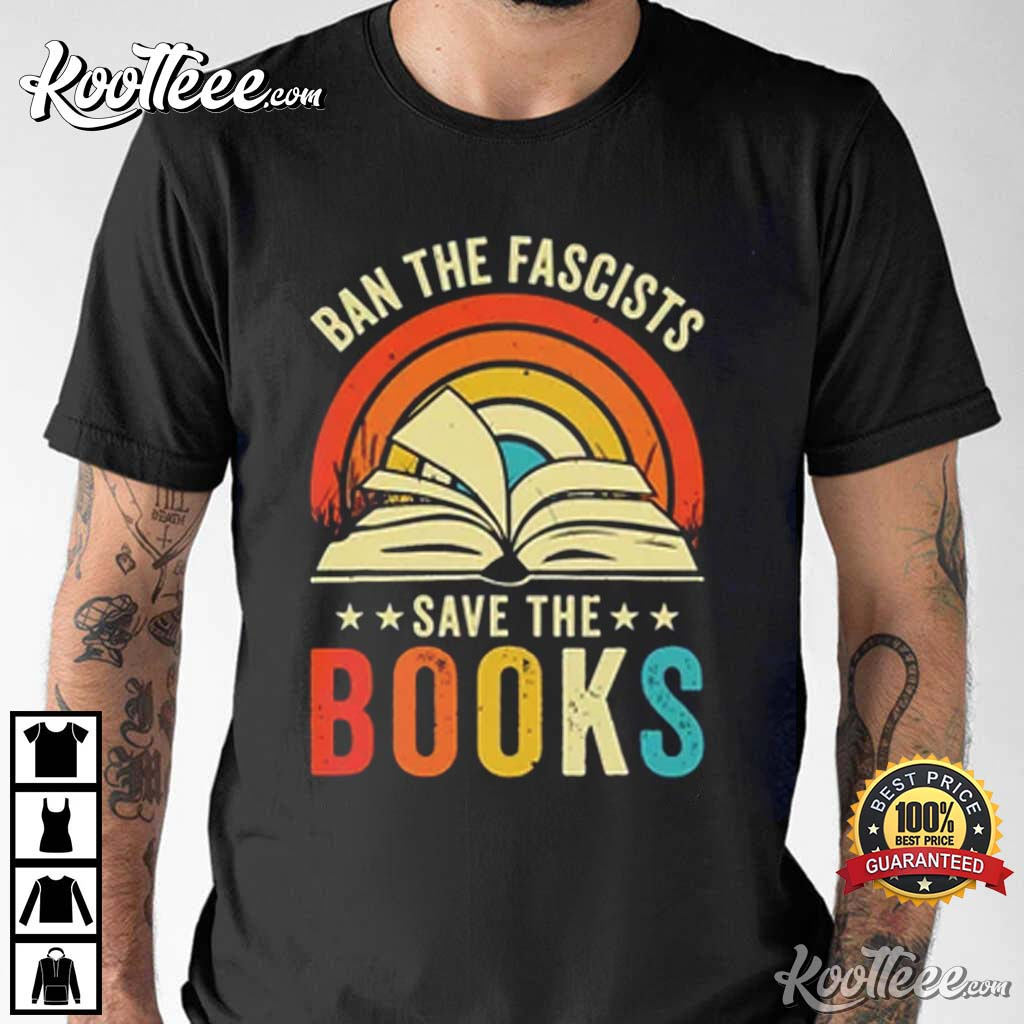 Ban The Fascists Save The Books Librarian T-Shirt