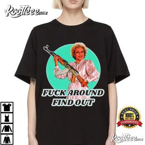Betty Golden Fuck Around And Find Out T Shirt 2