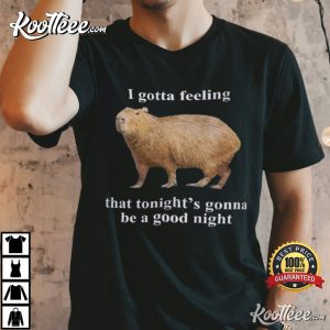 Capybara I Gotta Feeling That Tonights Gonna Be A Good Night T Shirt 1