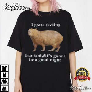 Capybara I Gotta Feeling That Tonights Gonna Be A Good Night T Shirt 3