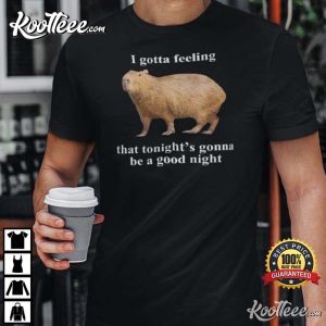 Capybara I Gotta Feeling That Tonights Gonna Be A Good Night T Shirt 4