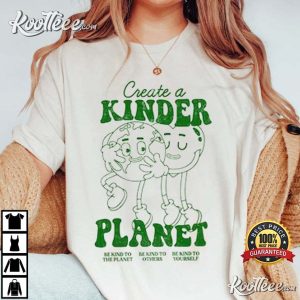 Create A Kinder Planet Kindness Trendy T Shirt 1