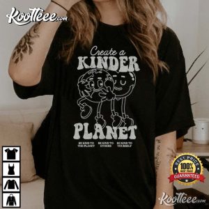 Create A Kinder Planet Kindness Trendy T Shirt 2