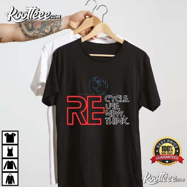 Earth Day Recycle Reuse Renew Rethink T-shirt