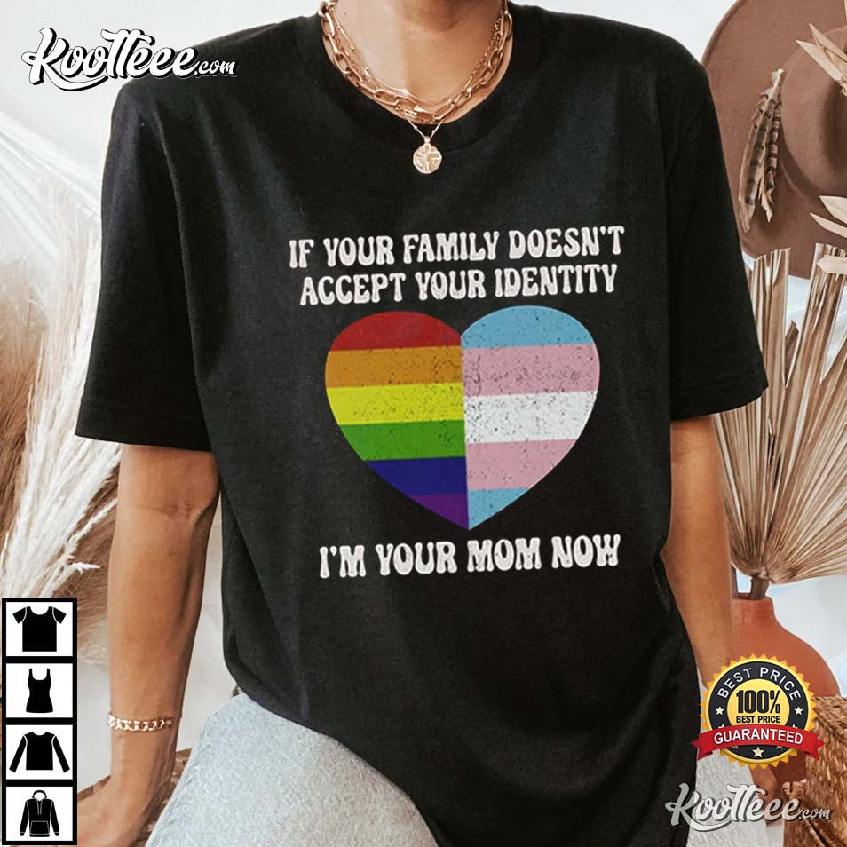 I'm Your Mom Now Shirt, Pride Month T-Shirt