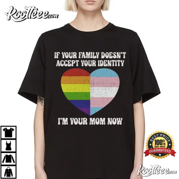 I’m Your Mom Now Shirt, Pride Month T-Shirt