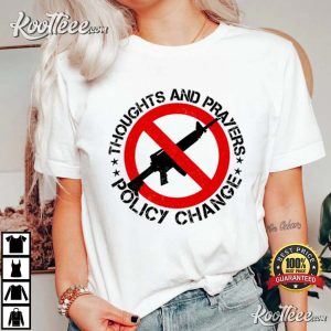 Thoughts And Prayers Policy Change T Shirt 2