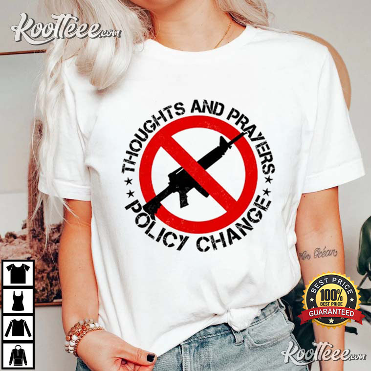Thoughts And Prayers Policy Change T-Shirt