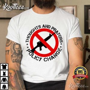 Thoughts And Prayers Policy Change T Shirt 4