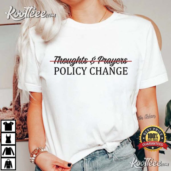 Thoughts And Prayers Policy Change Gun Control T-Shirt