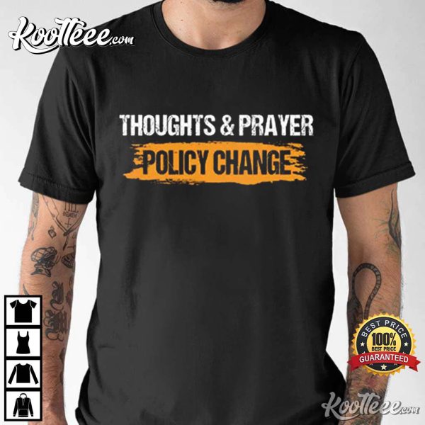 Thoughts And Prayers Policy Change Best T-Shirt