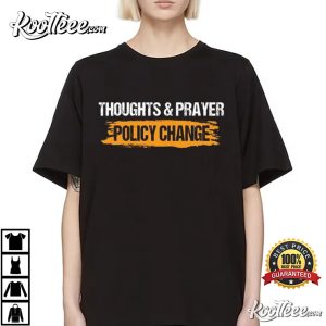 Thoughts And Prayers Policy Change T Shirt 5