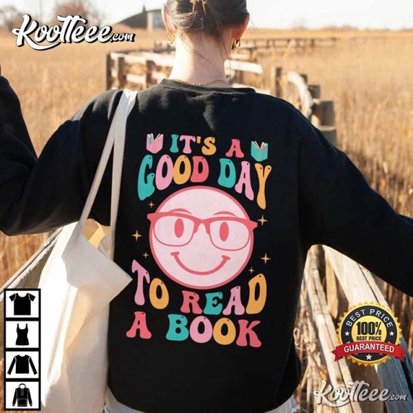 It’s A Good Day To Read A Book Gift For Book Lover T-Shirt