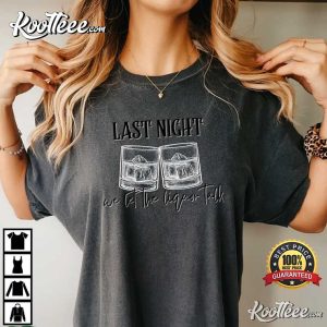 Last Night We Let The Liquor Talk Concert Outfit T Shirt 1
