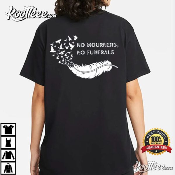 No Mourners No Funerals Six Of Crows Gift For Book Lover T-Shirt