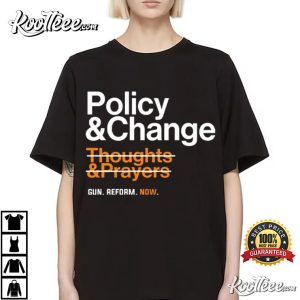 Policy And Change Thoughts And Prayers Gun Reform T Shirt 3