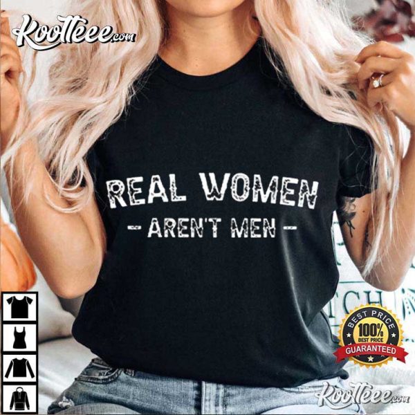 Real Women Are Not Men Best T-Shirt
