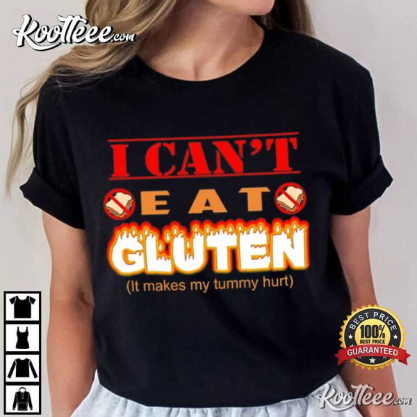 I Can’t Eat Gluten It Makes My Tummy Hurts T-Shirt