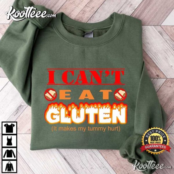 I Can’t Eat Gluten It Makes My Tummy Hurts T-Shirt