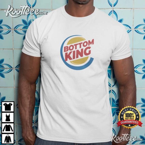 Bottom King Parody Gay Funny Gay T-Shirt