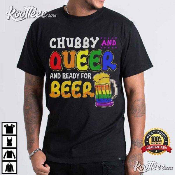 Gay Pride Chubby Queer Ready For Beer Rainbow LGBT T-Shirt