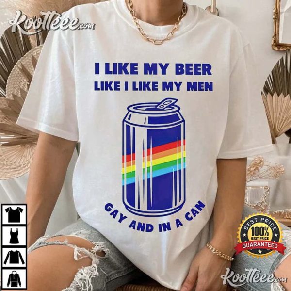 I Like My Beer Like I Like My Men Gay T-shirt
