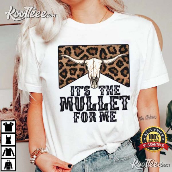 It’s The Mullet For Me Mullet Lover T-Shirt